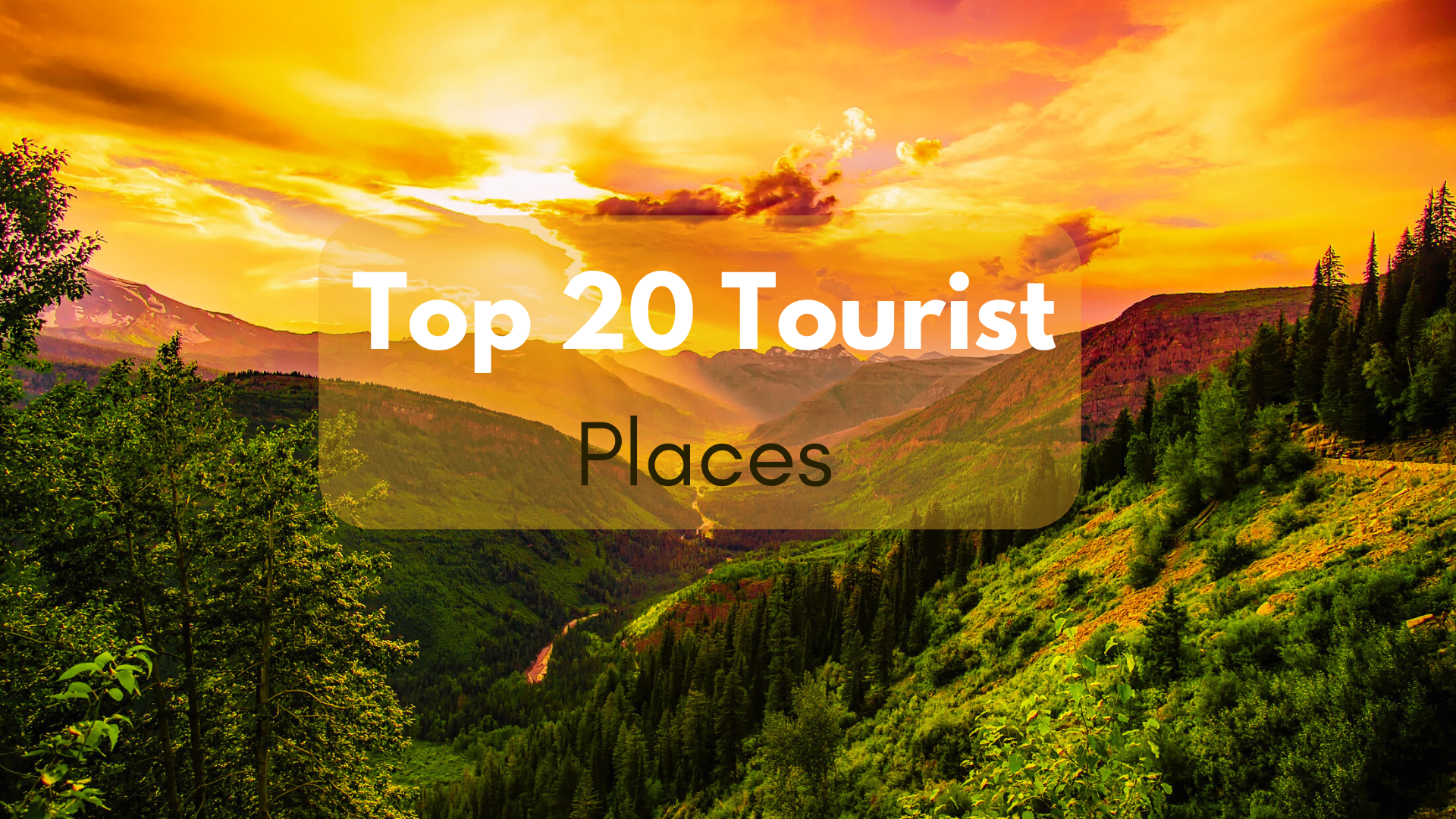 Explore Top 20 Tourist Places, Travel, Destination